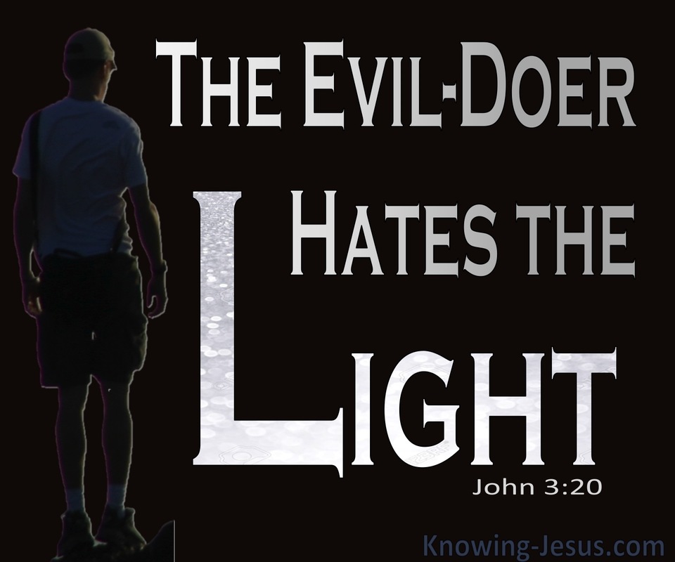John 3:20 The Evil Doer Hates The Light (black)